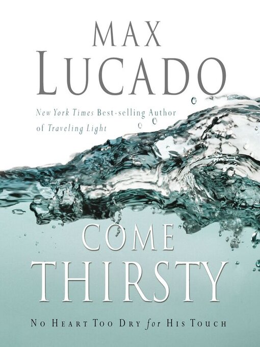 Title details for Come Thirsty by Max Lucado - Available